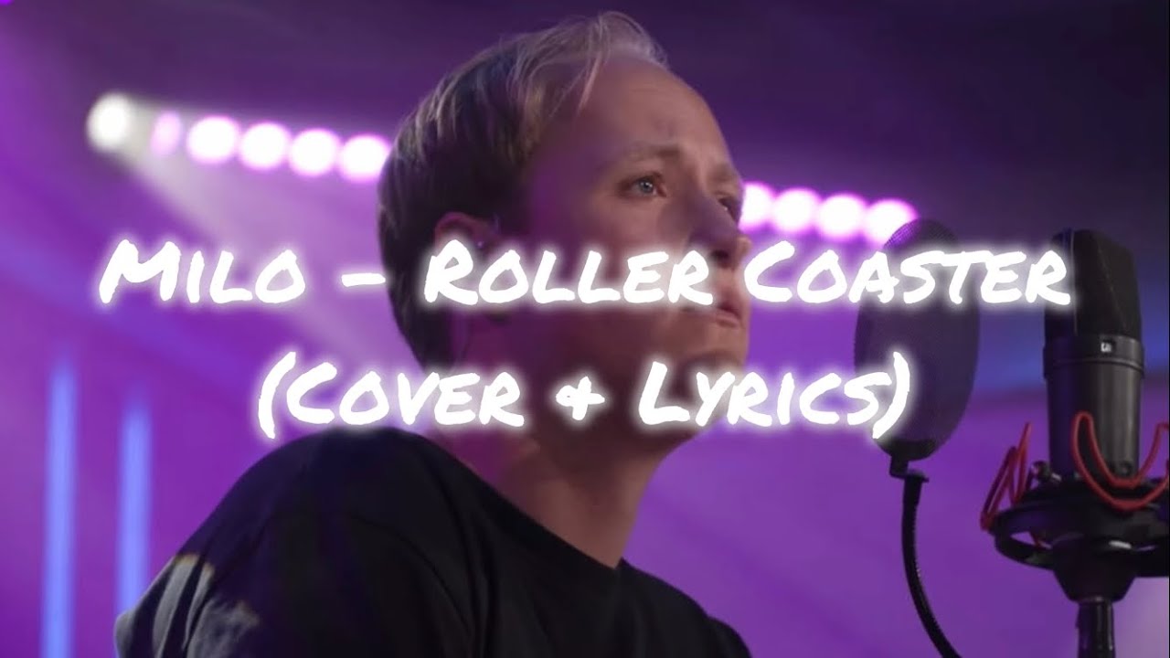 Milo - Roller Coaster (Cover & Lyrics)