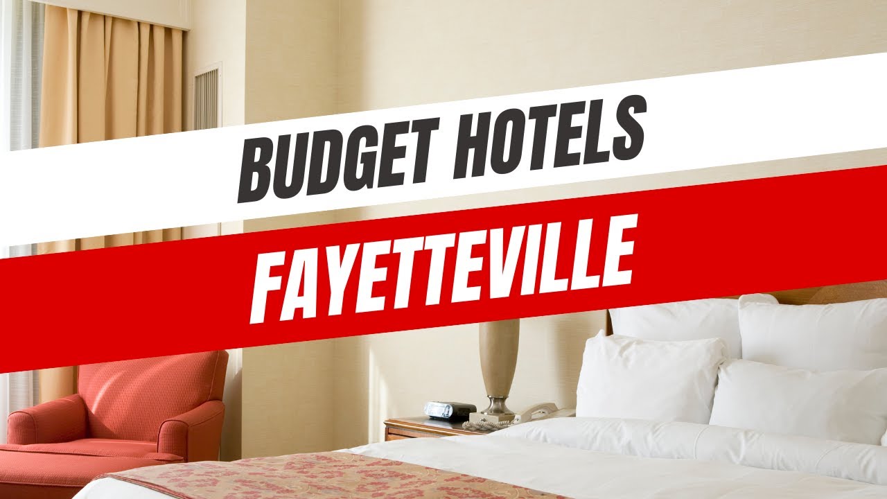 Best Budget Hotels in Fayetteville