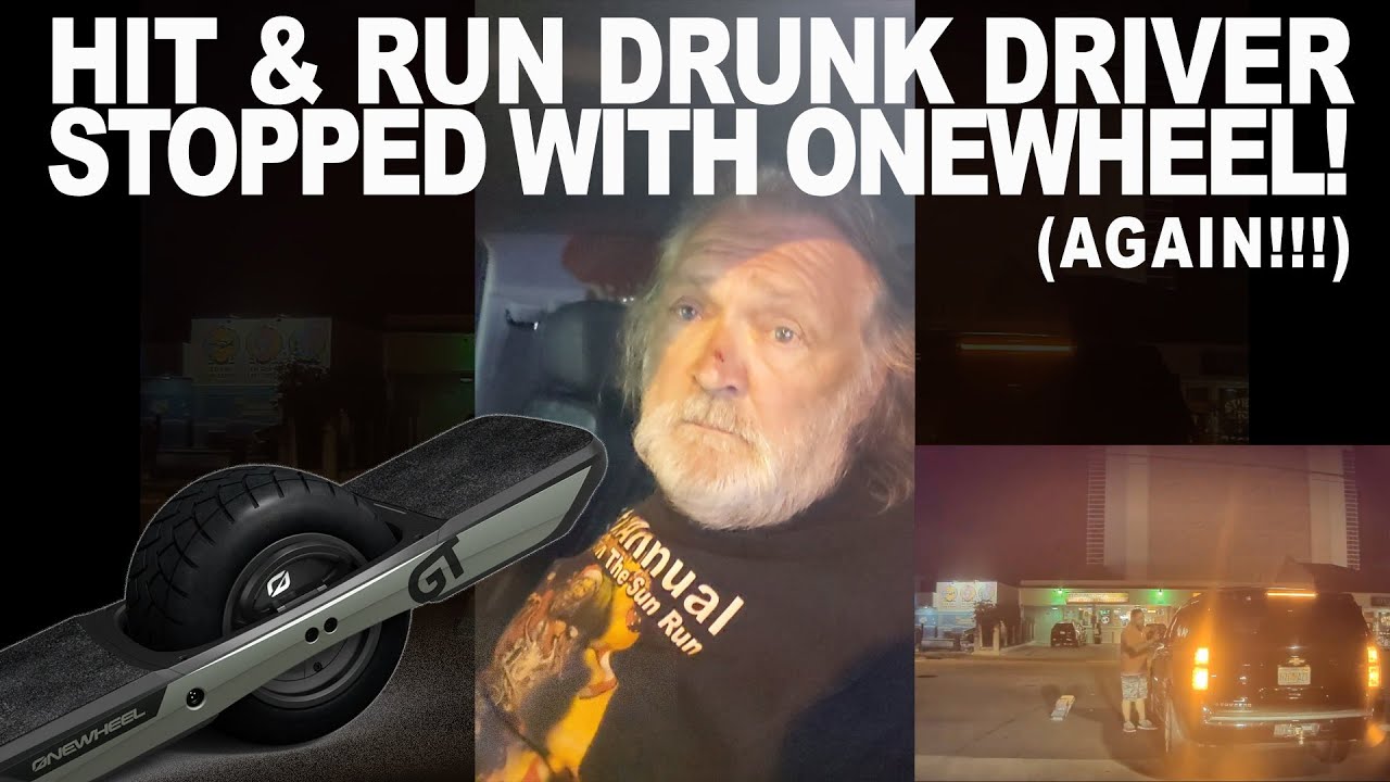 Hit and Run Drunk Driver - Stopped with a Onewheel