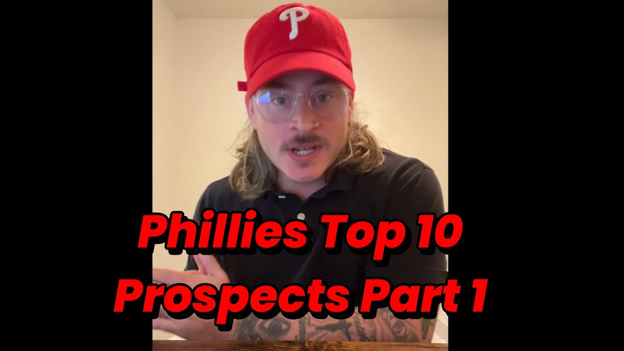 Phillies Top 10 Prospects Part 1 