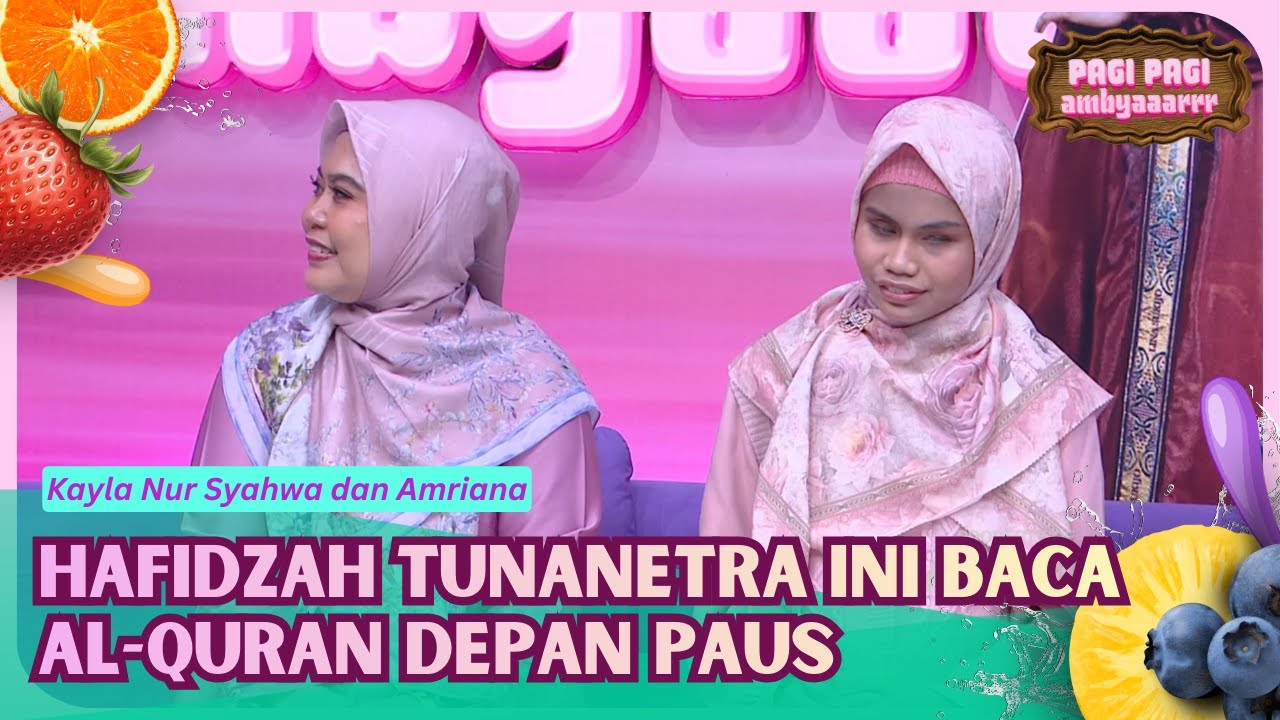 Kayla, Hafidzah Tunanetra yang Baca Al-Duran depan Paus Fransiskus - PAGI PAGI AMBYAR (13/03/26) P3