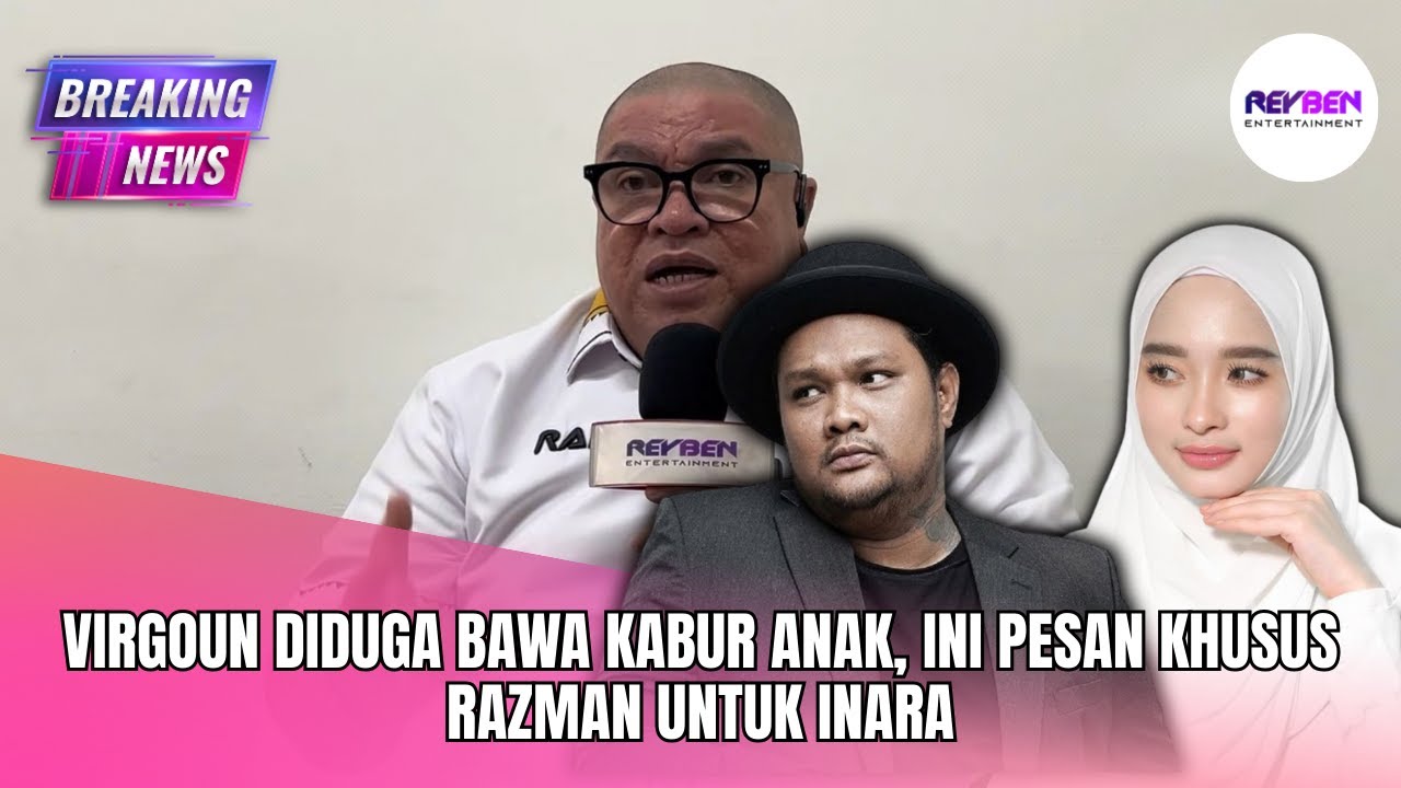 VIRGOUN DIDUGA BAWA KABUR ANAK, INI PESAN KHUSUS RAZMAN UNTUK INARA