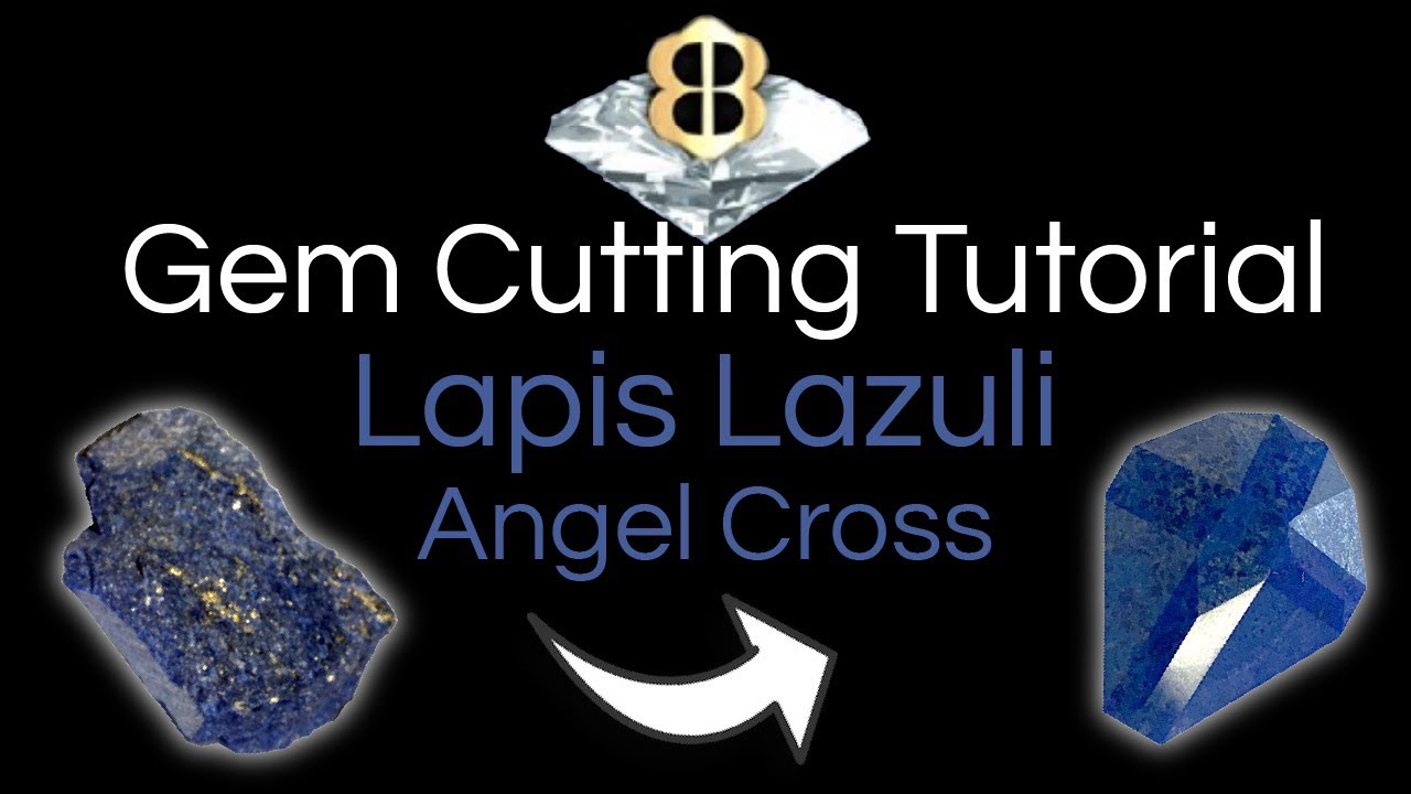 Gem Cutting Tutorial: Lapis Lazuli In the Angel Cross Design