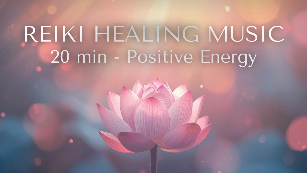 20-Min Reiki Healing Music for Positive Energy & Stress Relief #healingmusic 