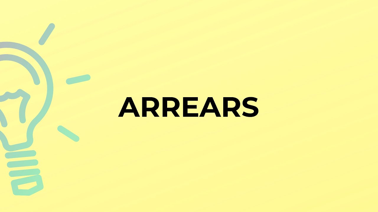 What is the meaning of the word ARREARS?