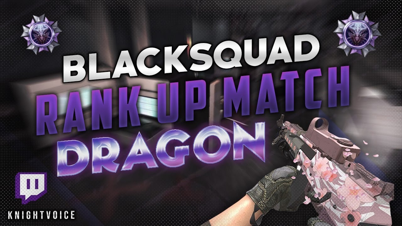 Black Squad | Rank up game for DRAGON | FULL GAMEPLAY  [1440p60]