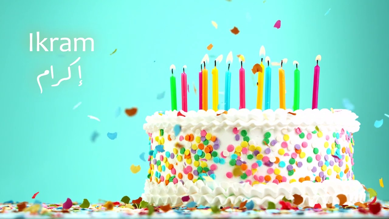 Happy Birthday Ikram (Sana Helwa) - سَنة حِلْوَة يا إكرام