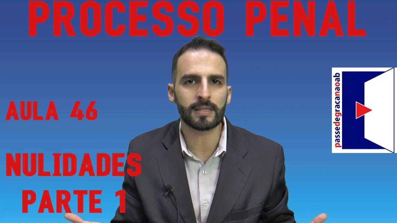 Nulidades Parte 1 - Processo Penal - Aula 46 - 2017