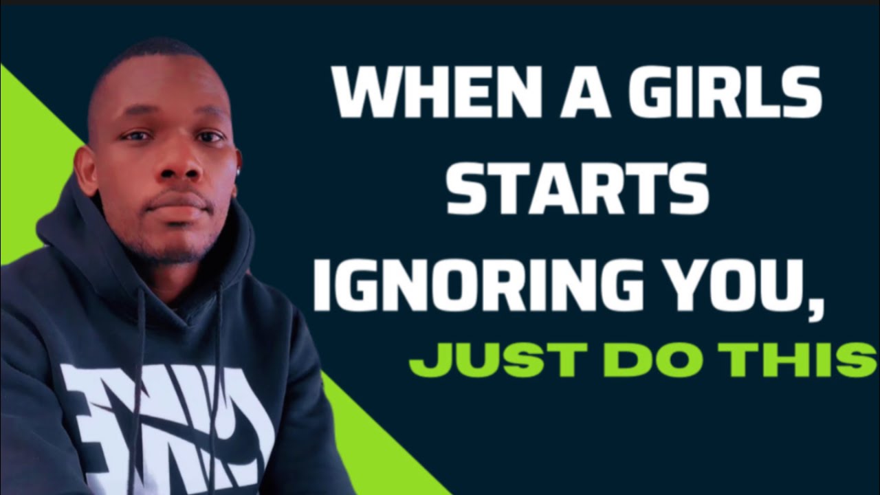 when a girl ignores you | she ignoring me | why is she ignoring me