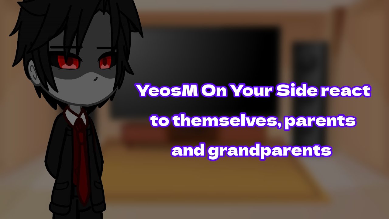 YEOSM On Your Side react to themselves, parents and grandparents ( INTRODUCTION ) | 14+ |