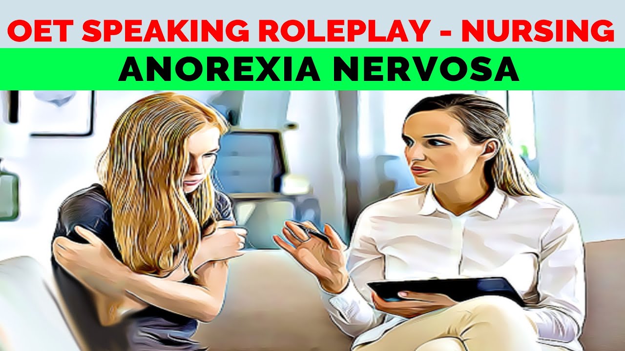 OET NURSING SPEAKING ROLEPLAY SAMPLE - ANOREXIA NERVOSA | MIHIRAA