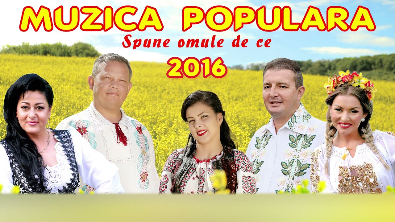 MUZICA POPULARA 2016 - SPUNE OMULE DE CE (COLAJ)