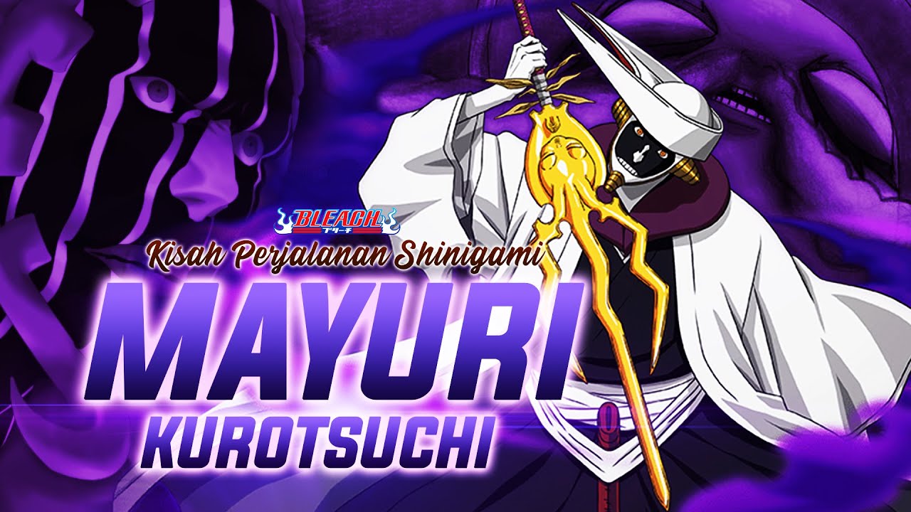 Kisah Mayuri Kurotsuchi : Kapten Divisi 12 Sang Ilmuan Gila | BLEACH
