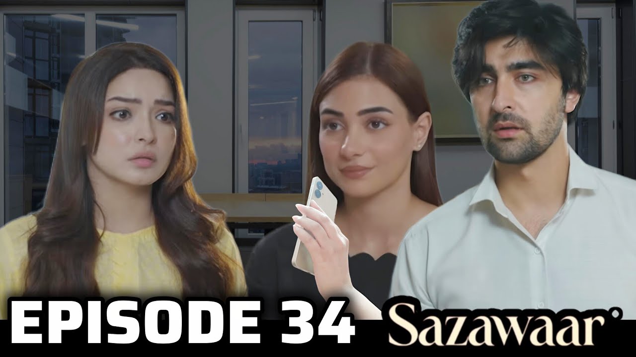 Sazawaar Episode 34 Review | Emotional Collapse and Unexpected Turns
