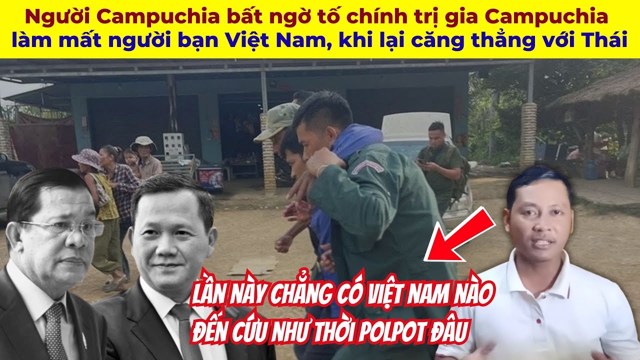 Người Campuchia bất ngờ tố chính trị gia Campuchia làm mất người bạn Việt Nam
