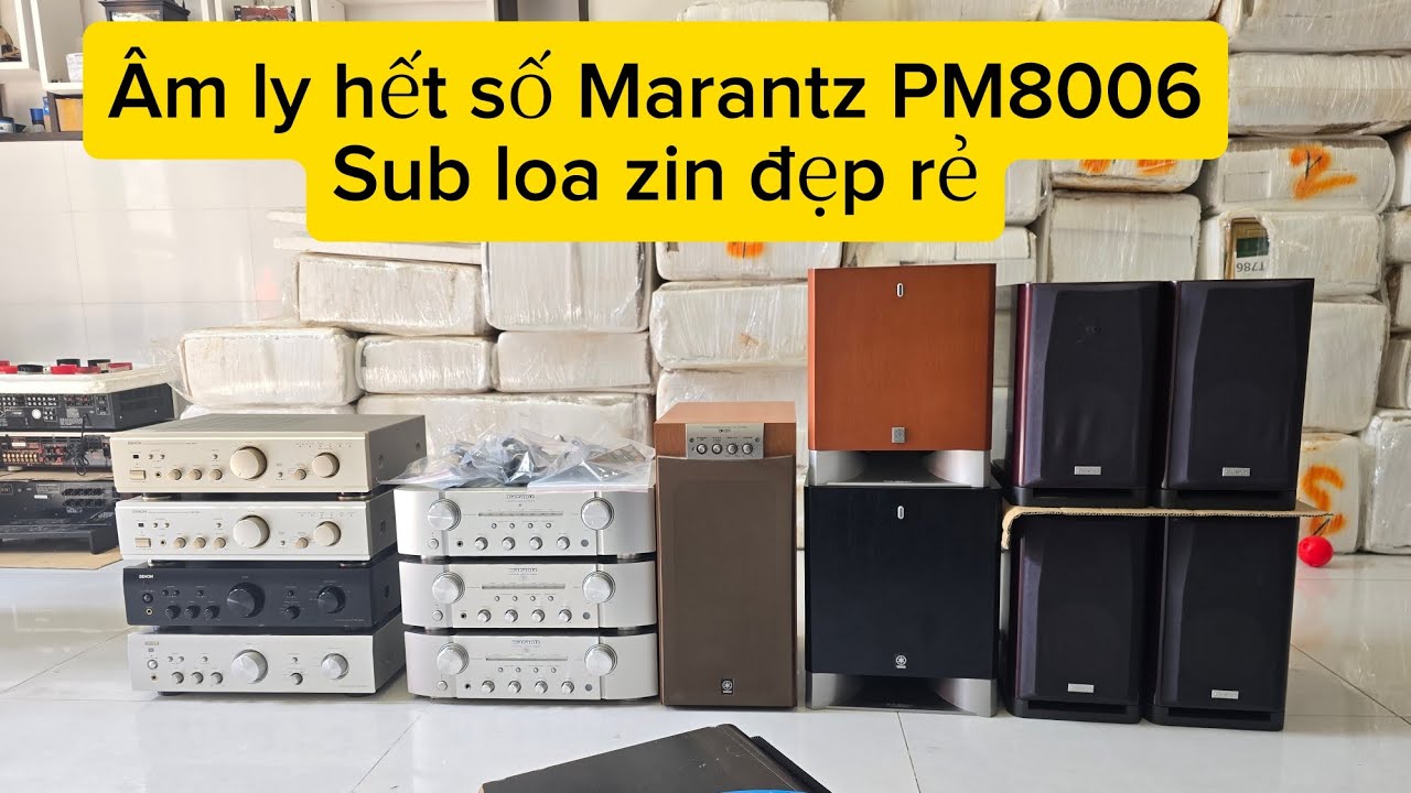 Ngày 8/3. Âm ly hết số Marantz PM8006. SUB LOA ZIN đẹp rẻ.