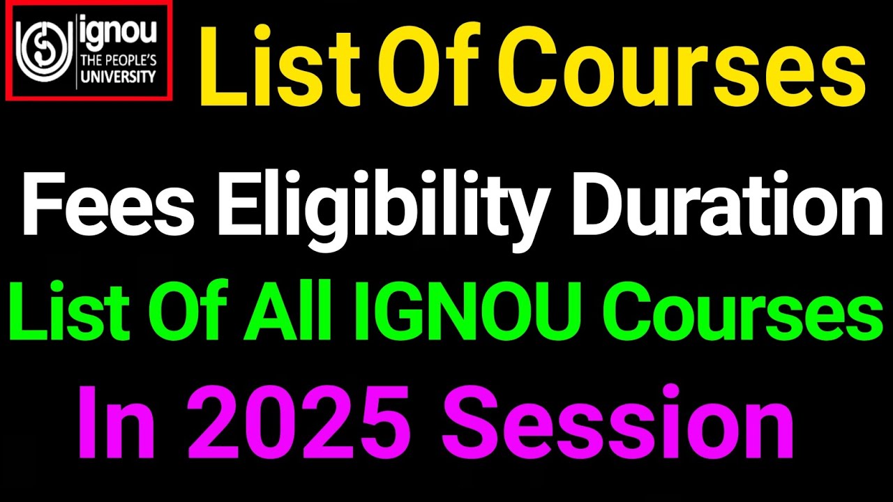 IGNOU All Programmes & Course Details | ignou courses details in 2025 fees, Eligibility, Duration