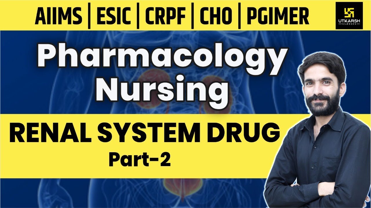 Renal System Drugs (Part-2) | Pharmacological Nursing | AIIMS | ESIC | CRPF | PGIMER | By Raju Sir