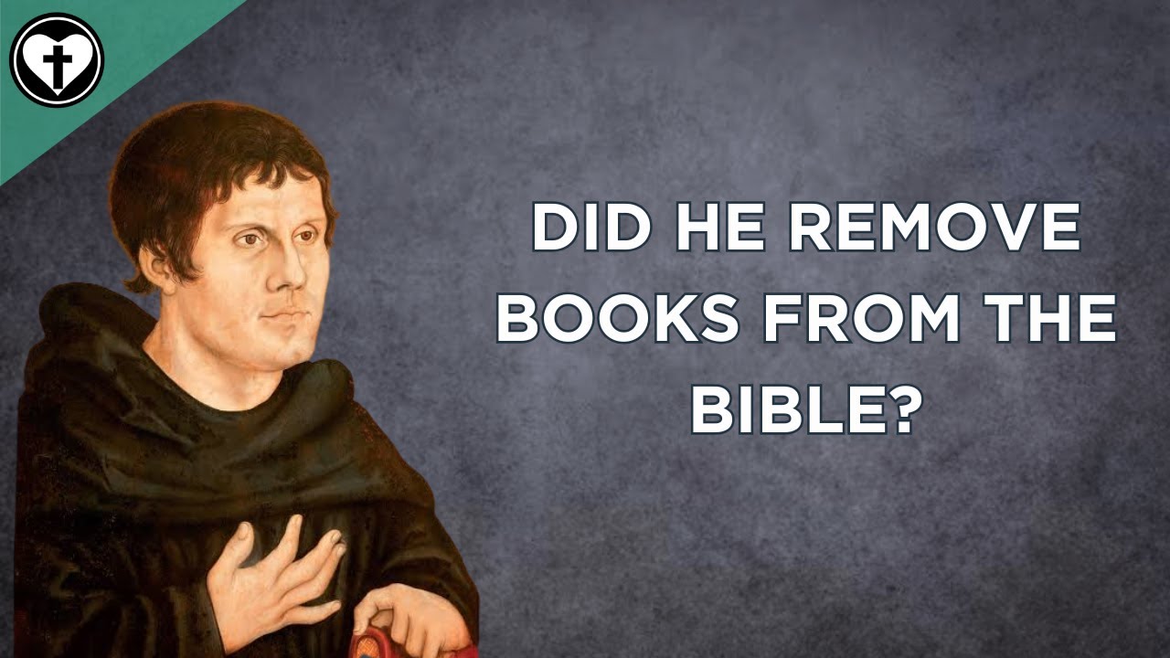Did Luther Really Remove Books from the Bible?