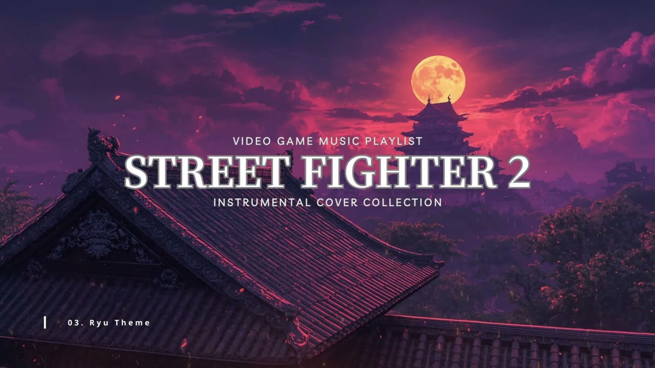 STREET FIGHTER 2 COVER | Video Game OST | Fantasy Music | Ambience | Focus | Relax | Study