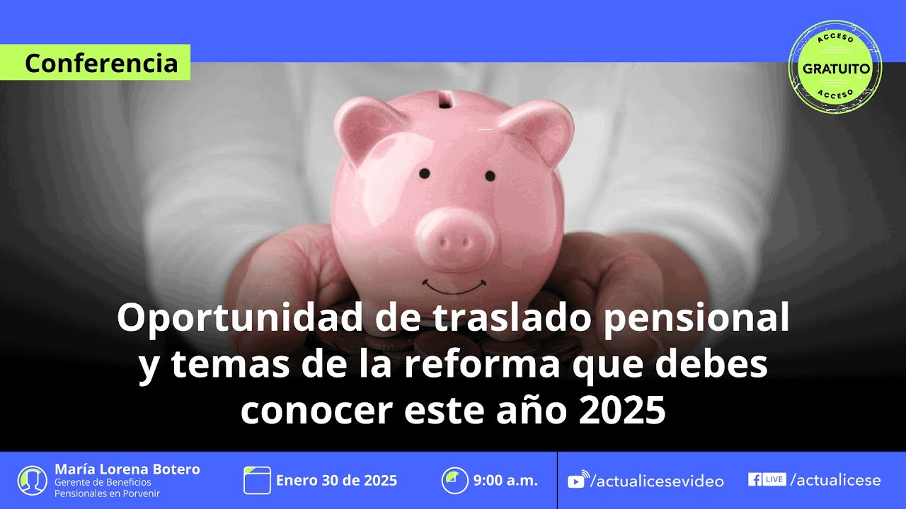 Oportunidad de traslado pensional y ​temas de la reforma que debes ​conocer este año 2025