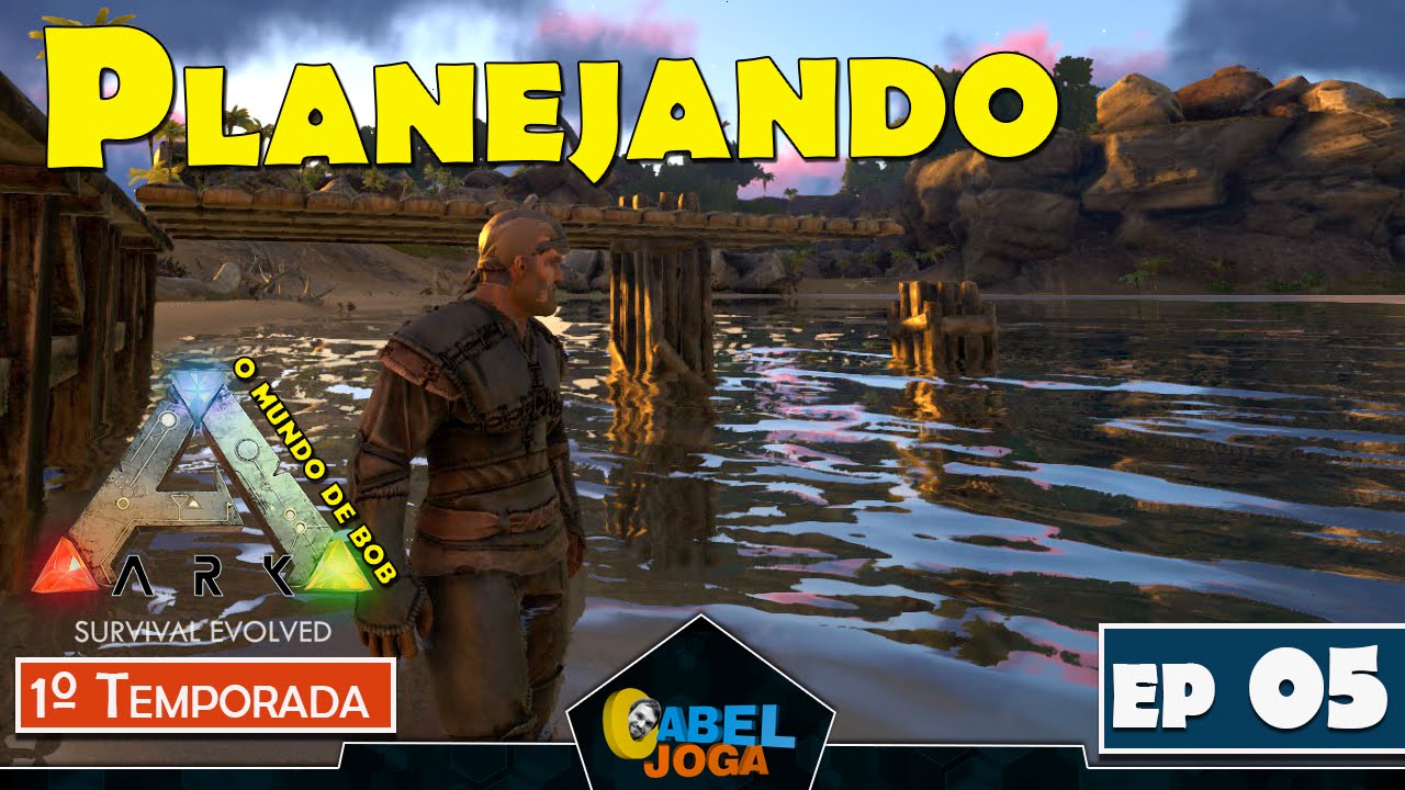 ► Ark Survival Evolved - Planejando - Ep 05