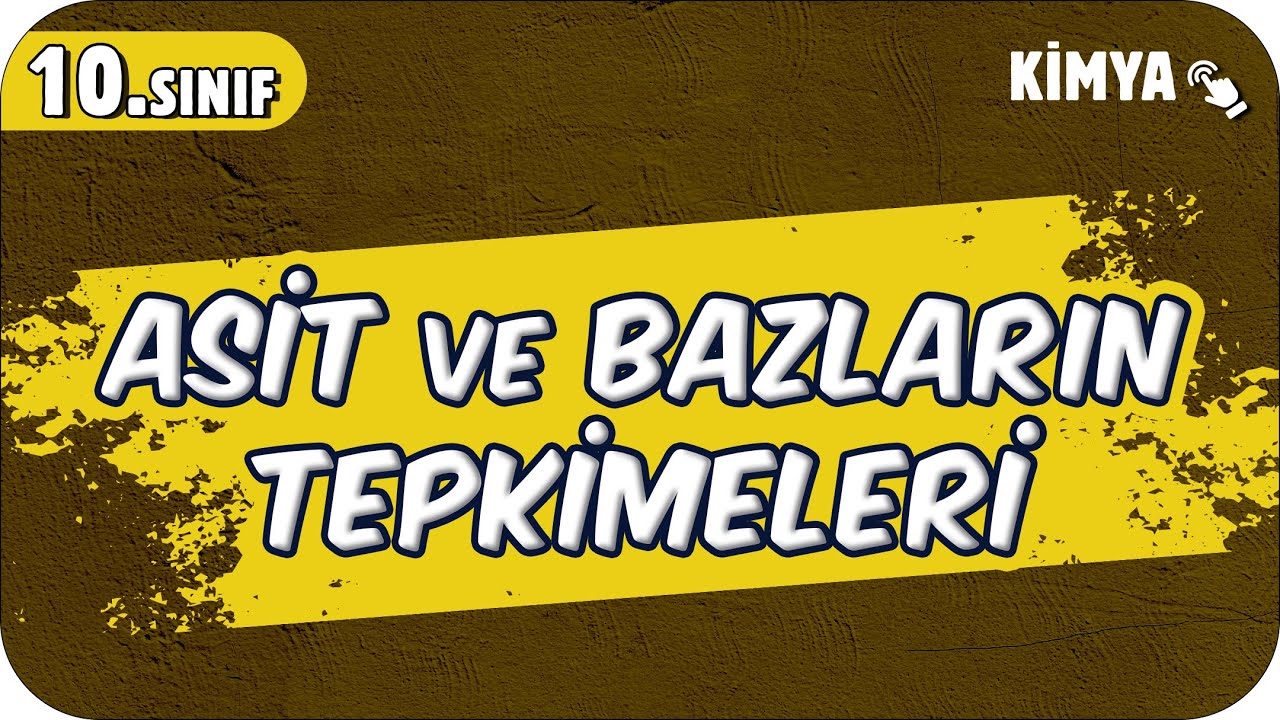 Asit ve Bazların Tepkimeleri | 10.Sınıf Kimya #2025