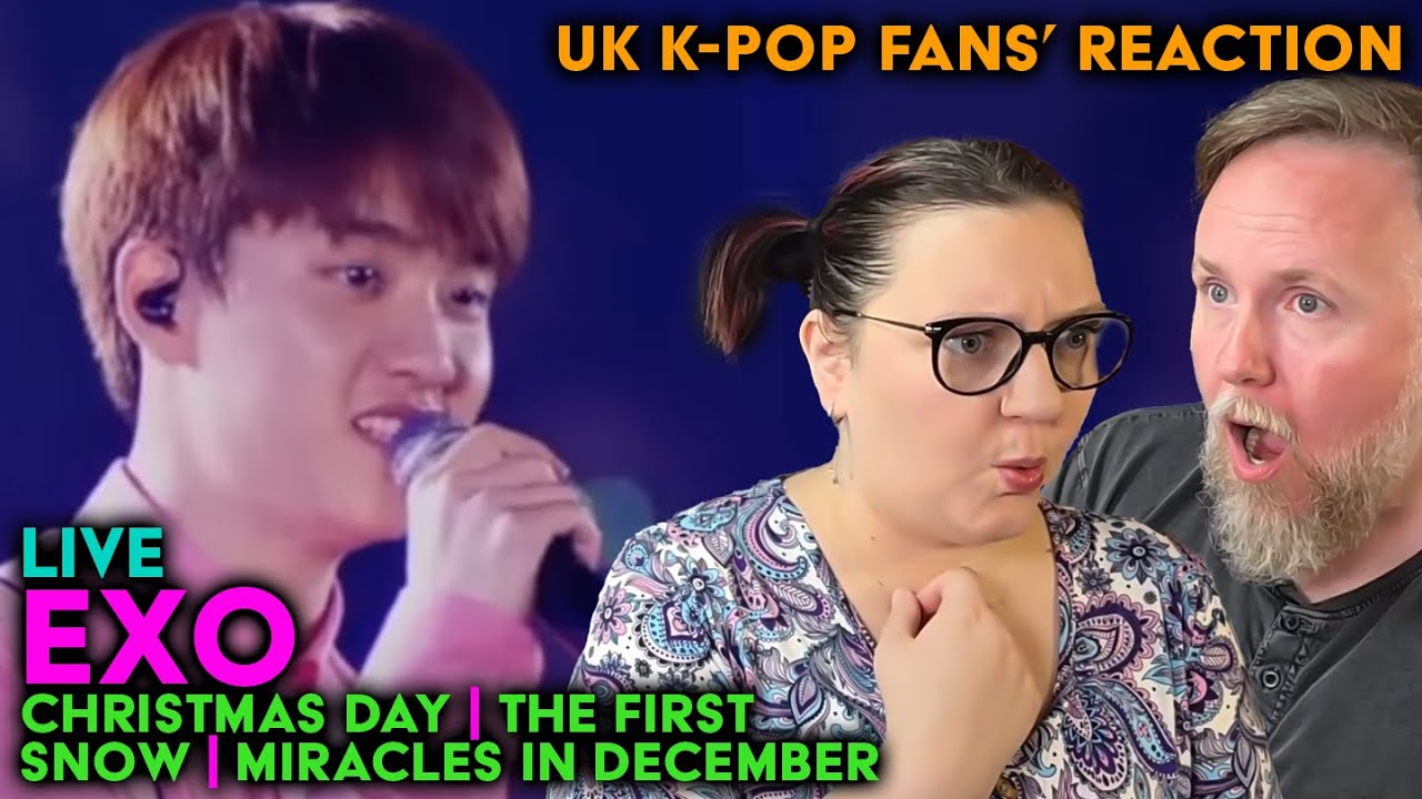 EXO - Christmas Day, First Snow, Miracles in December Live - EXOspectives - UK K-Pop Fans Reaction