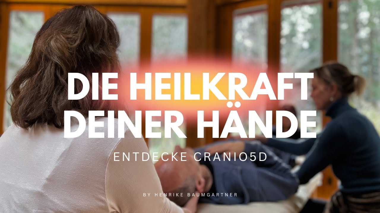Die Heilkraft deiner H&auml;nde - entdecke Cranio 5D
