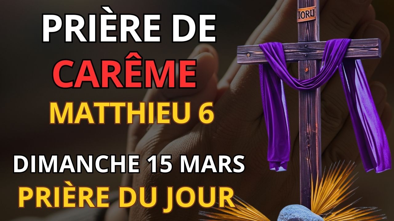 Quatrième Dimanche de Carême — Dimanche 15 mars  — Prière Puissante pour  le Carême