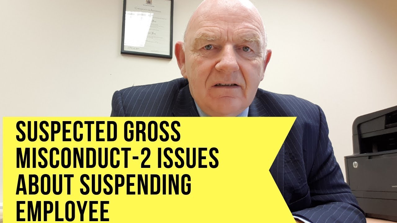 Suspected Gross Misconduct 2 Important Points About Suspending Employee in Ireland
