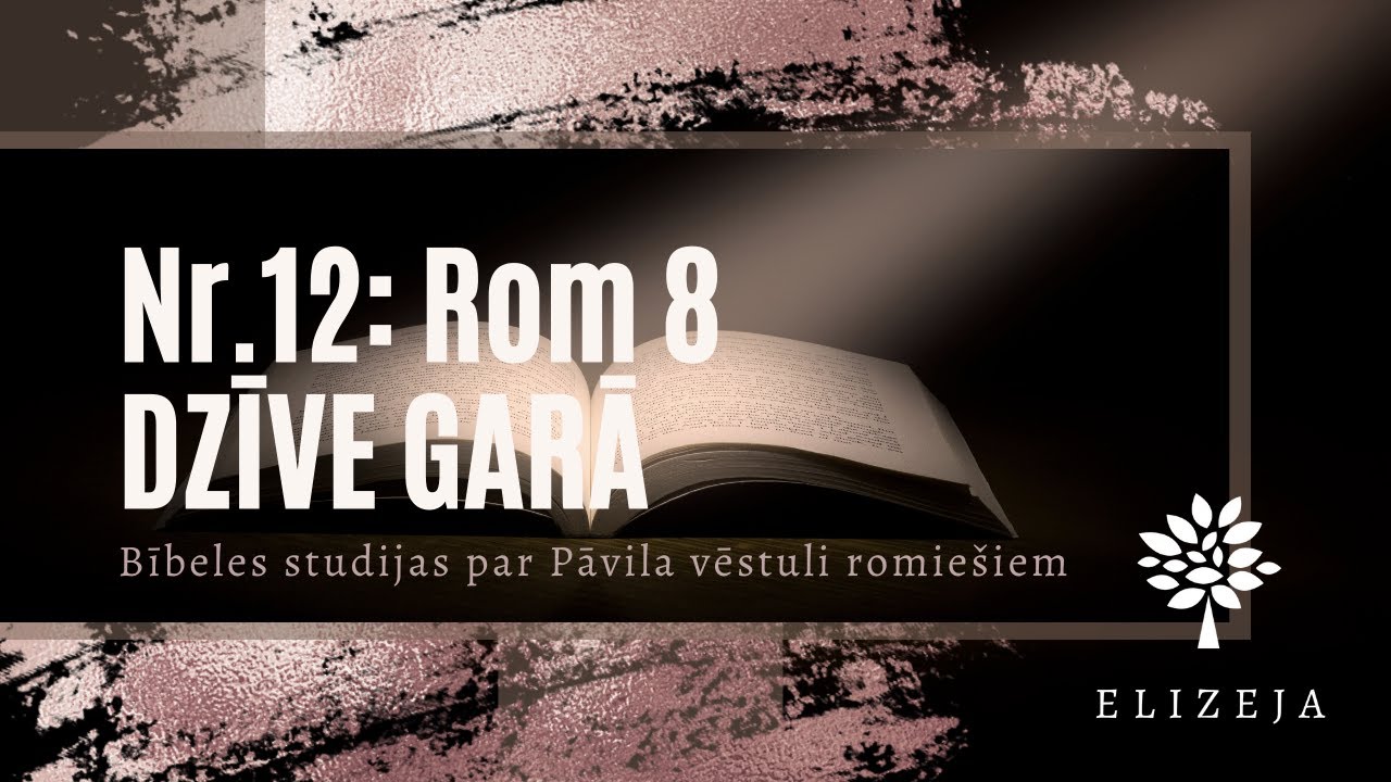 Bībeles studijas 12 - Dzīve Garā