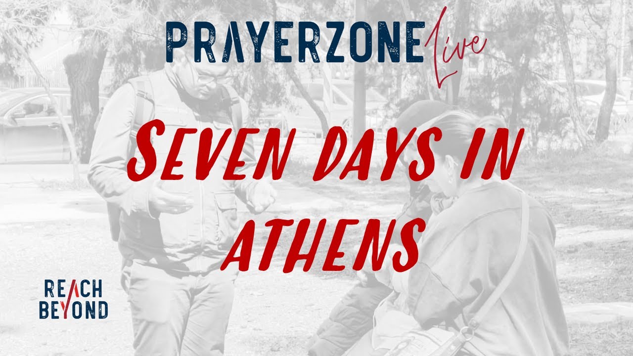 Seven Days in Athens - PRAYERZONE Live April 2024