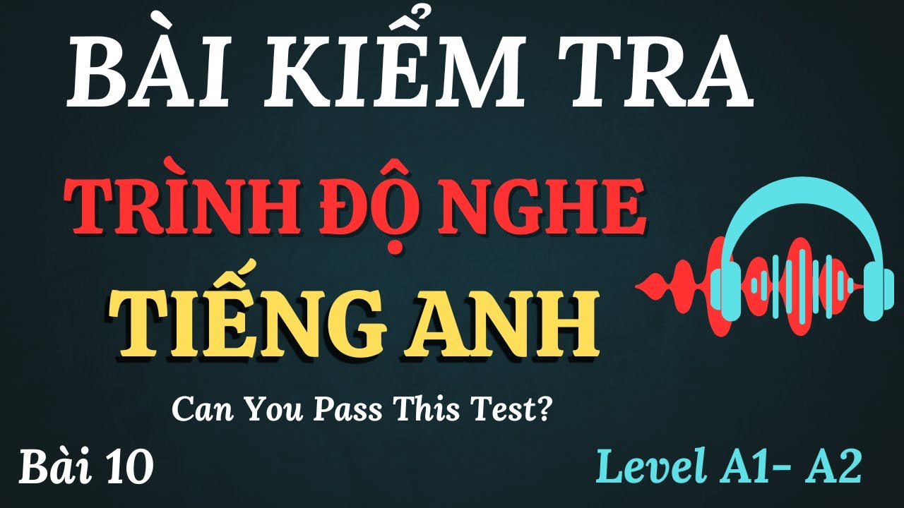 🎧Trình Độ Nghe Tiếng Anh Của Bạn Có Vượt Qua Được 10/10 Không? || Hãy Thử Sức Với Bài Test Này.