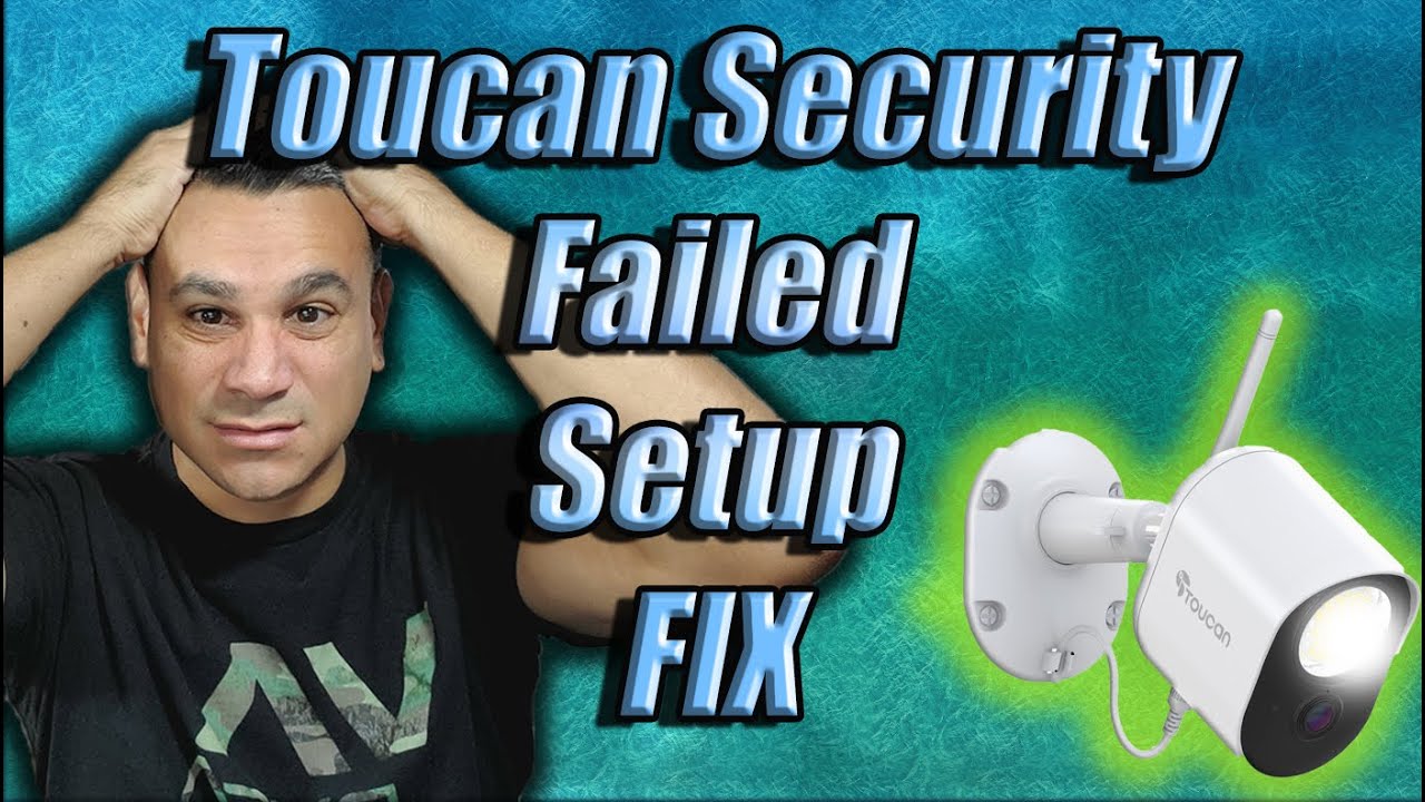 Toucan Security Camera Failed Setup