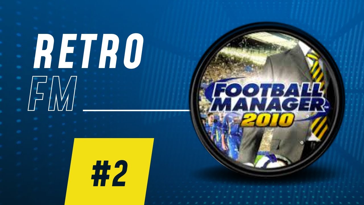 THIS IS NOT GOING TO PLAN | Retro FM #02 | Football Manager 2010