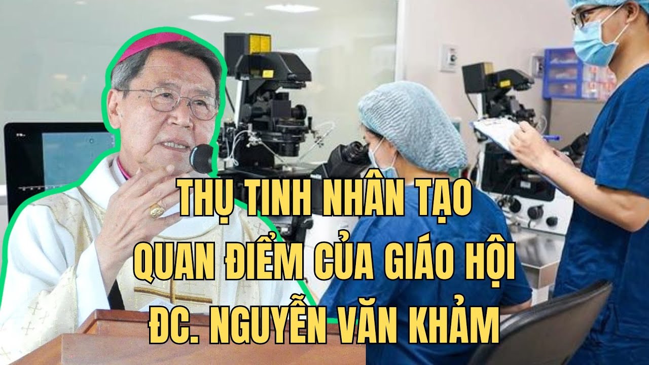 Quan Điểm Của Giáo Hội Trước Những Gia Đình Công Giáo Muốn Có Con - Đức Cha Nguyễn Văn Khảm Giải Đáp