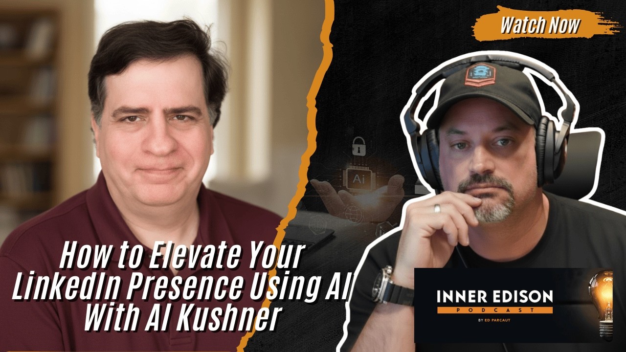 How to Elevate Your LinkedIn Presence Using AI With Al Kushner