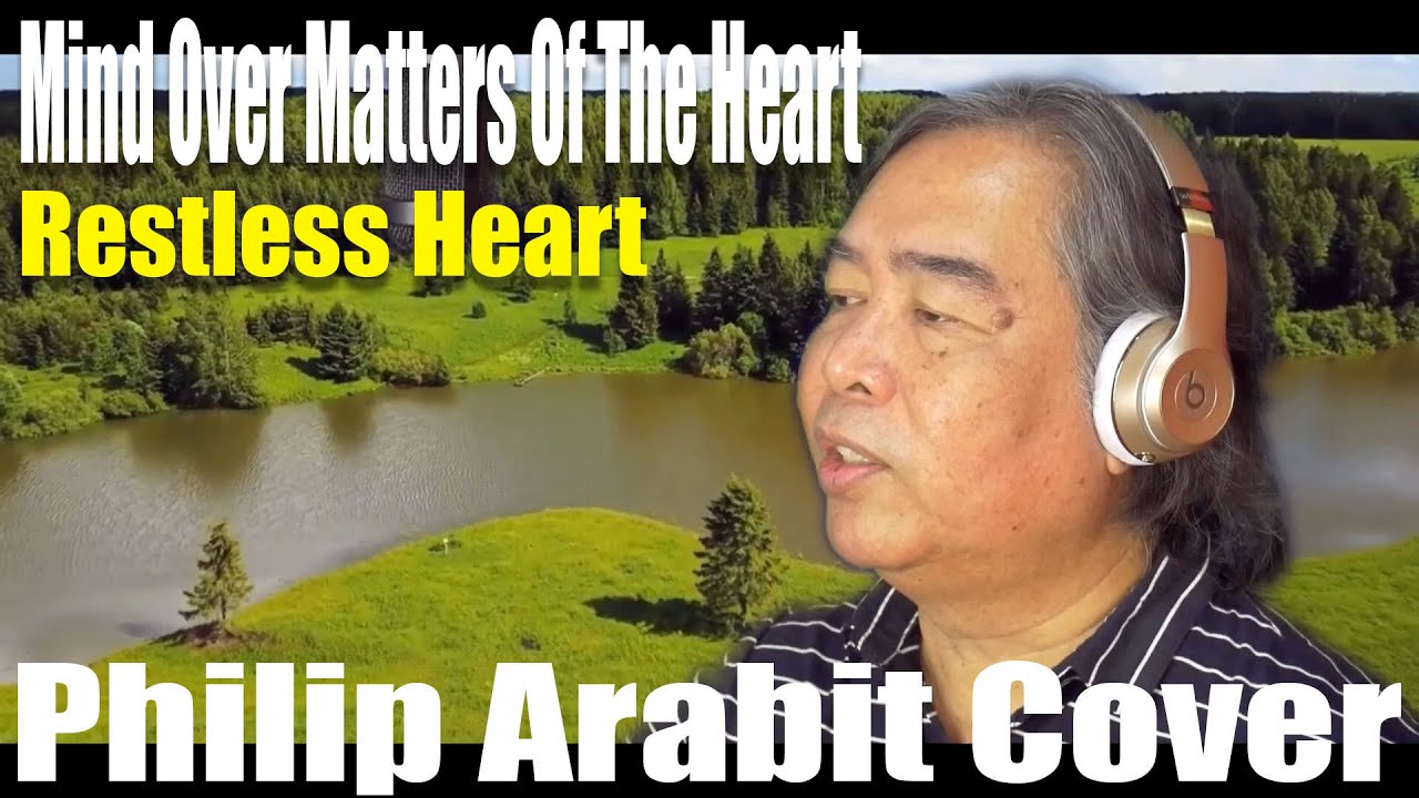 Mind Over Matters Of The Heart - Restless Heart (Philip Arabit Cover)