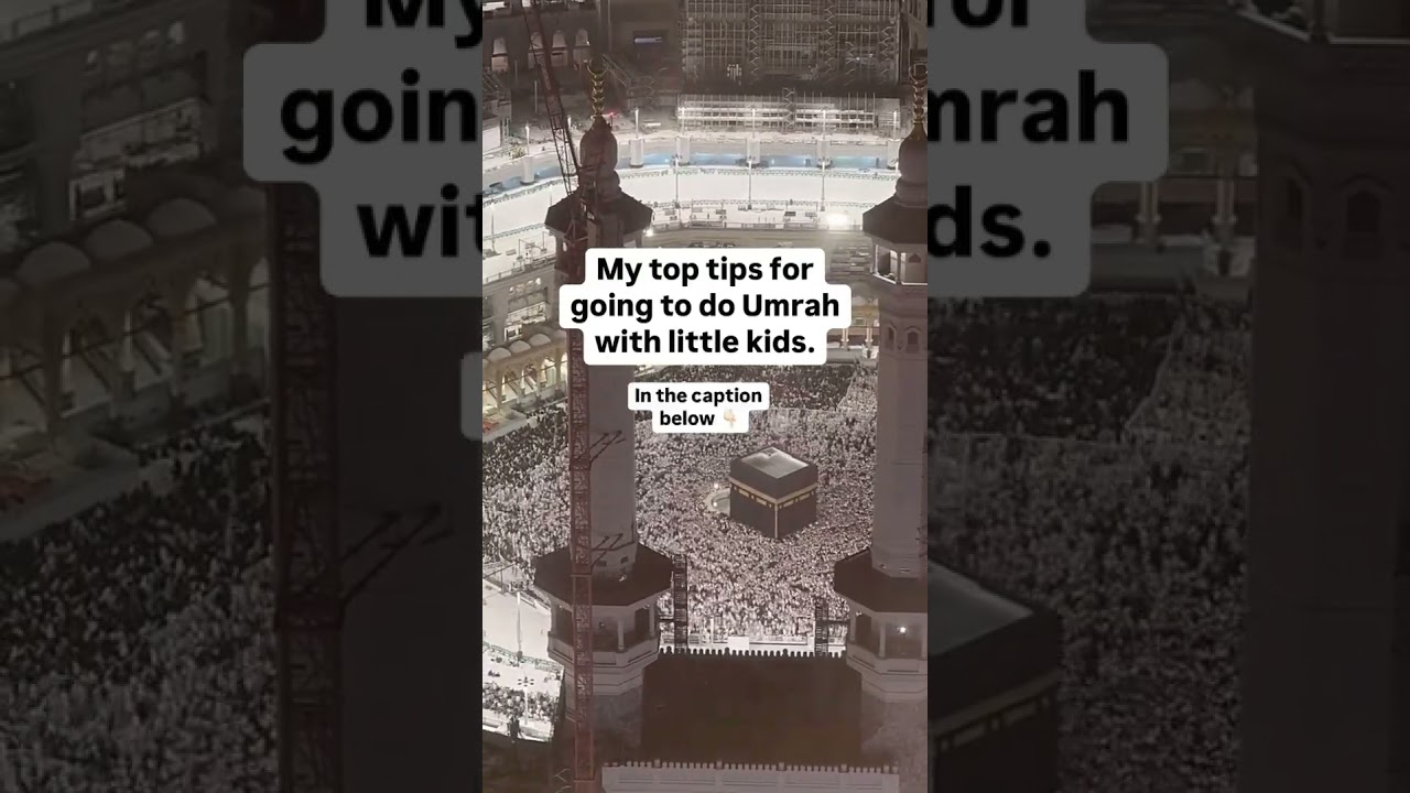 My top tips for going to do umrah with little kids
