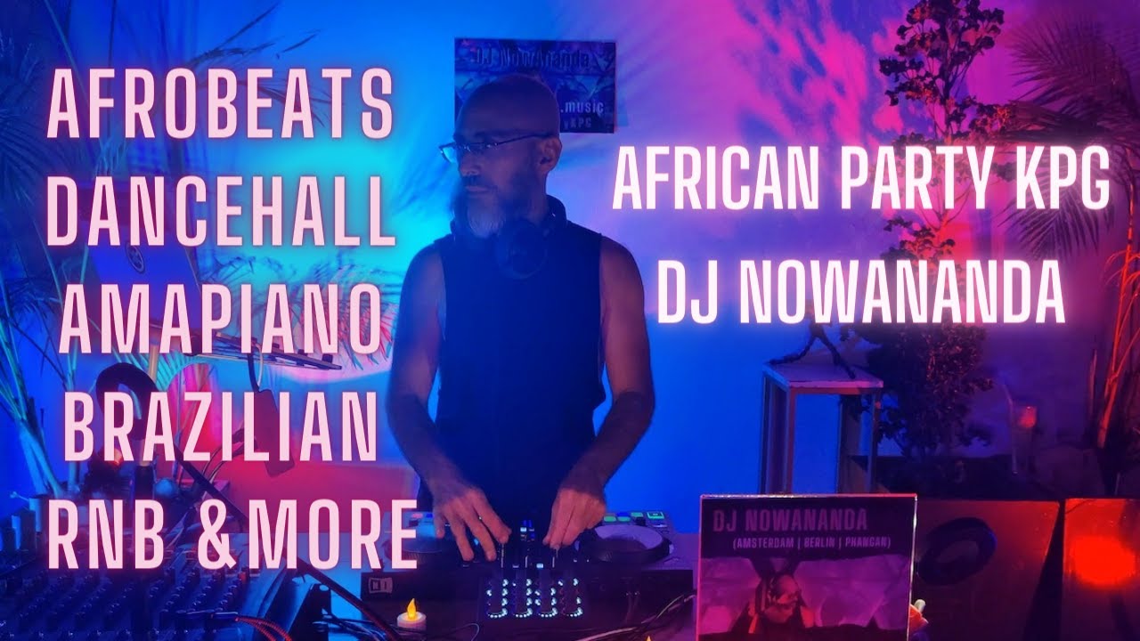African Party KPG: Amapiano, Afrobeats, Dancehall, Baile Funk | DJ Nowananda | March 2024