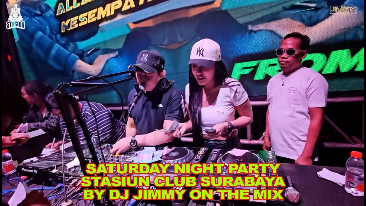 SATURDAY NIGHT PARTY STASIUN CLUB SURABAYA BY DJ JIMMY ON THE MIX