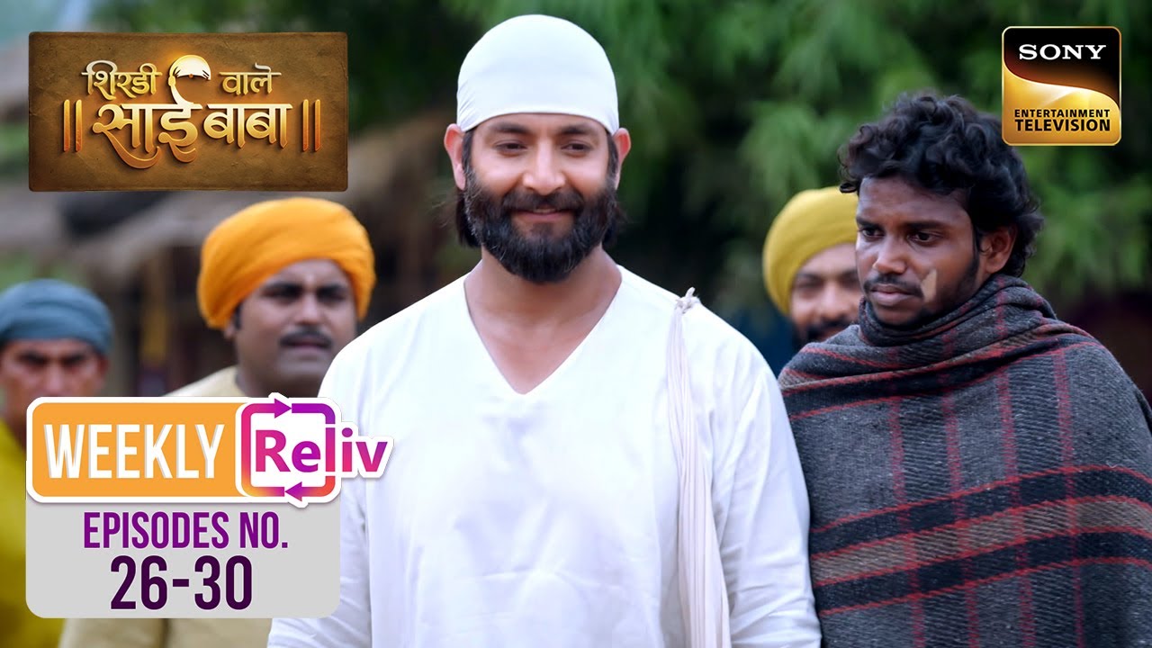 Weekly Reliv - Shirdi Wale Sai Baba - Episodes 26 -30 | 26 May 2025 To 30 May 2025