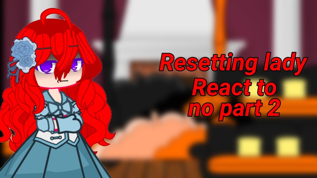 Resetting lady react to|READ WARNING|#edits #manhwa #gachaclub #capcut #kinemaster