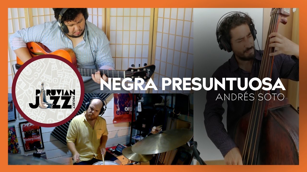 Peruvian Jazz Project - Negra Presuntuosa (Andrés Soto)