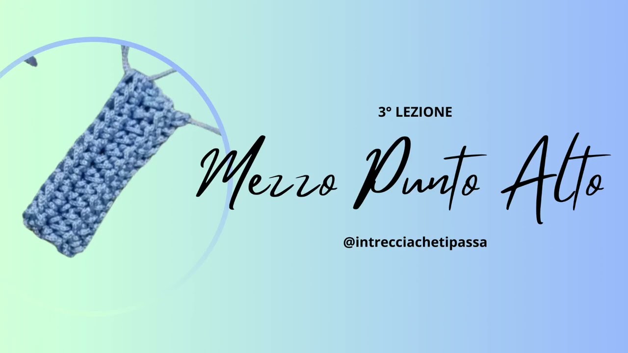 3° Lezione - Uncinetto Base - Mezzo Punto Alto