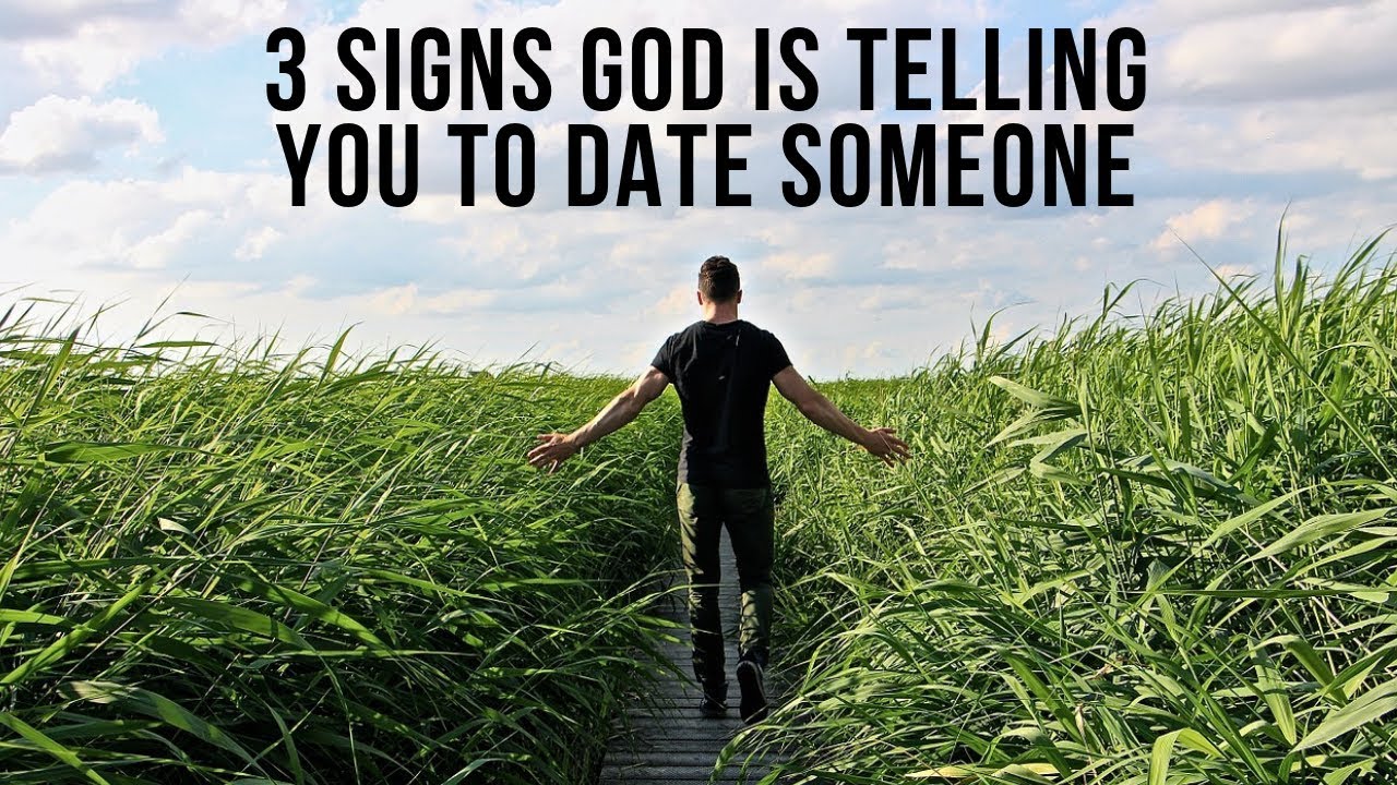 3 Signs God Is Telling You to Date Someone