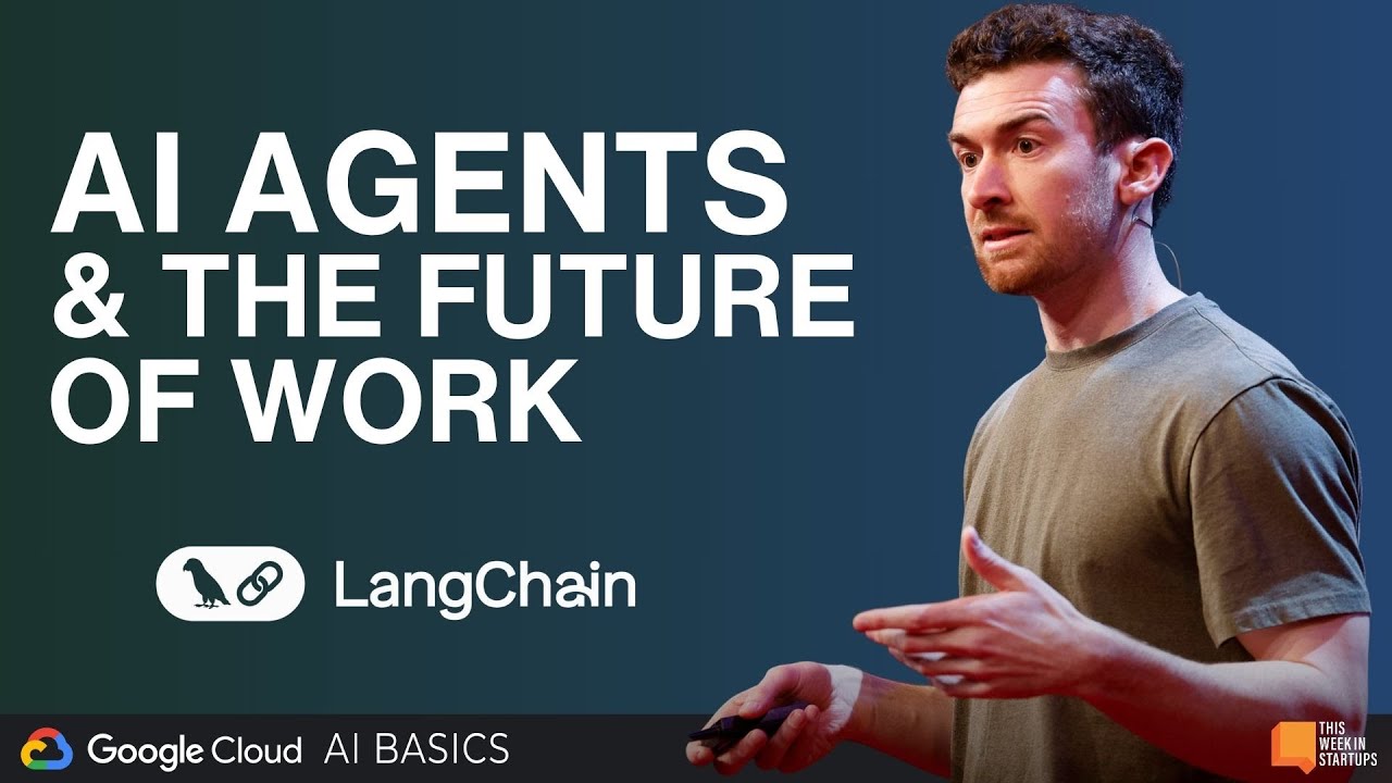 AI Agents & the Future of Work with LangChain&rsquo;s Harrison Chase | AI Basics with Google Cloud