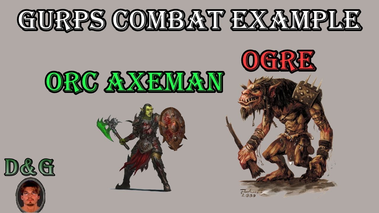 GURPS Combat Example: Orc Axeman vs. Ogre