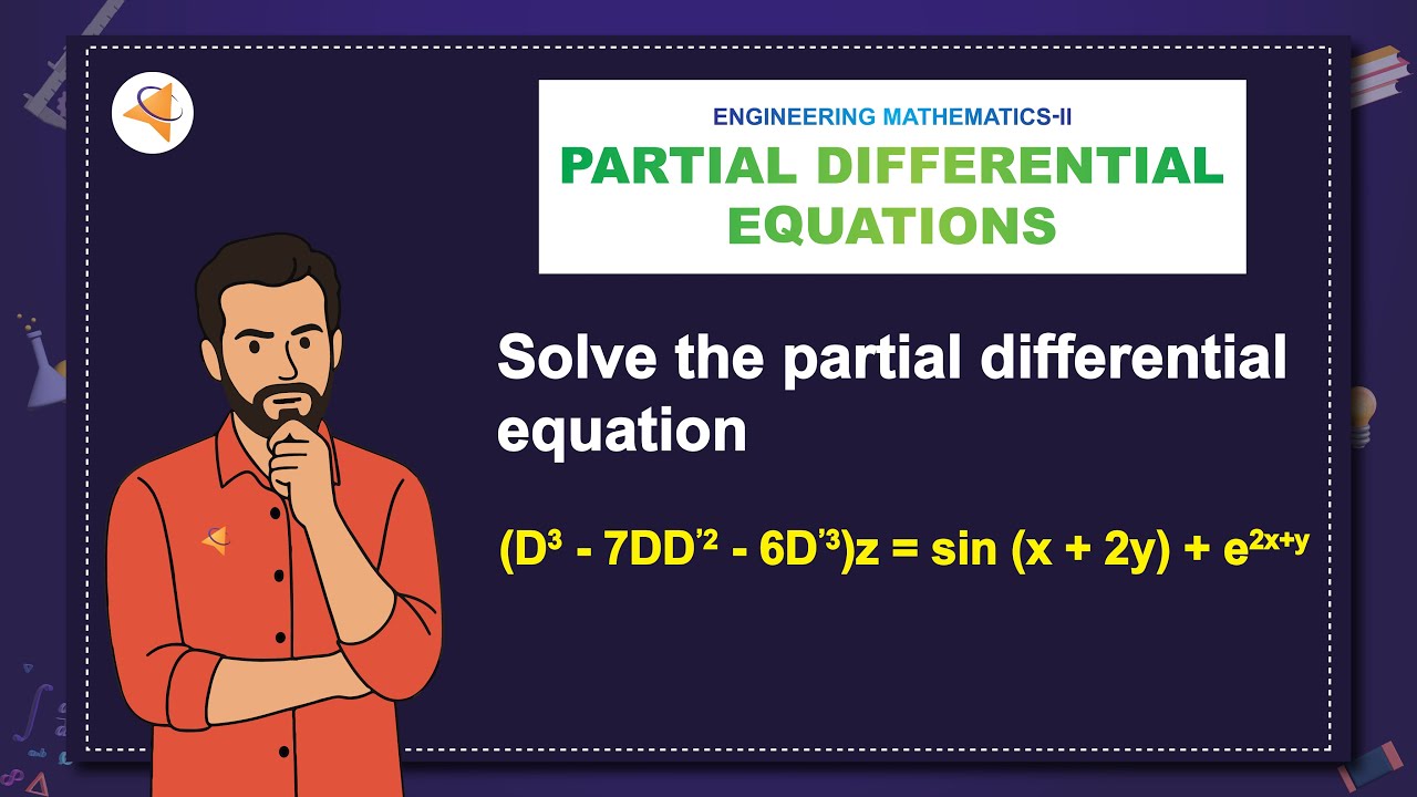 (V20-M3) LAQ-3: Solve the partial differential equation (D^3-7DD^'2-6D^'3 )z=sin⁡(x+2y)+e^(2x+y)